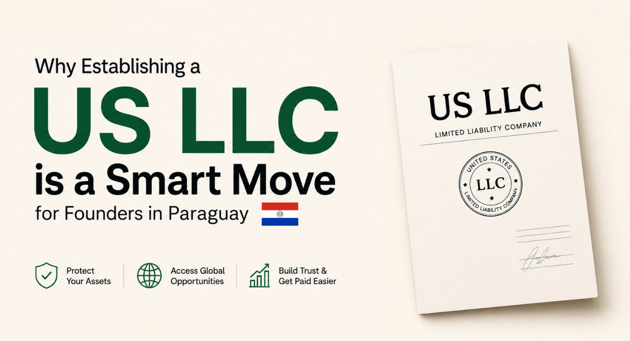 Why Establishing a US LLC is a Smart Move for Founders in Paraguay